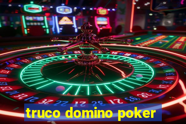 truco domino poker